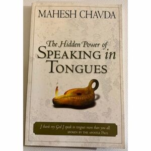 The Hidden Power of Speaking in Tongues Mahesh Chavda Christian Pentecostal Book